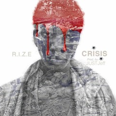 Crisis  - R.I.Z.E(Prod By Just Jeff)