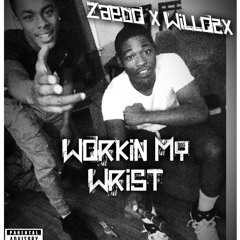Working My Wrist Zaedo x Willo2x