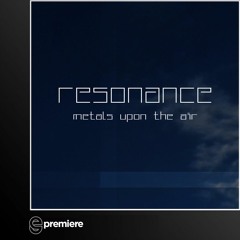 Premiere: Resonance - Metals Upon The Air (Club Mix)(El Hombre Bala Records)