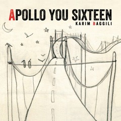 Apollo You Sixteen by Karim Baggili Track from the NEW ALBUM of same name