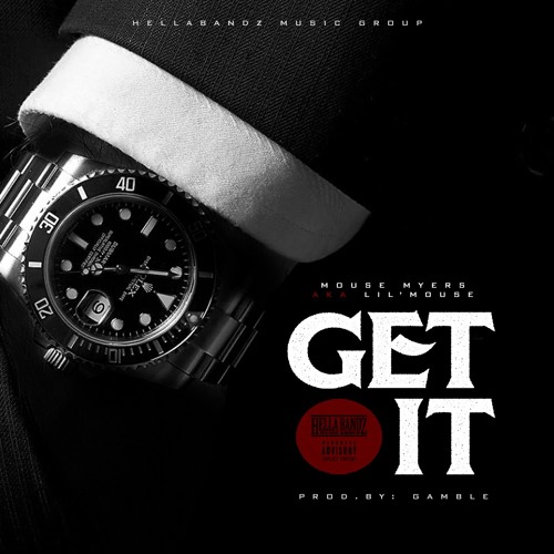 Mouse Myers (aka Lil Mouse)- Get It [Prod. Gamble]