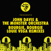 John Davis amp The Monster Orchestra - Bourgie Bourgie Louie Vega Mix John Davis amp The Monster Orchestra - Bourgie Bourgie Louie Vega Mix