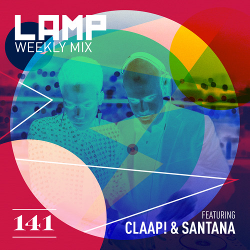LAMP Weekly Mix #141 feat. CLAAP! & Santana: Part II - California