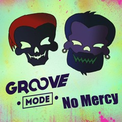 Groove Mode - No Mercy (FREE DOWNLOAD)