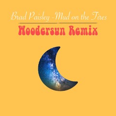Brad Paisley - Mud On The Tires (Woodersun Remix)
