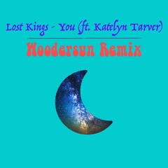 Lost Kings - You Feat. Katelyn Tarver (Woodersun Remix)