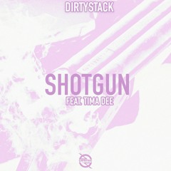 Dirtystack - Shotgun (Feat. Tima Dee)