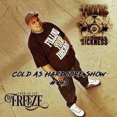 DJ FREEZE / COLD AS HARDCORE SHOW # 43 ON TOXIC SICKNESS / SEPTEMBER / 2016
