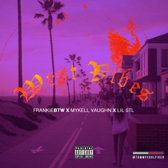 FrankieBTW - West Vibes ft. Mykell Vaughn & Lil STL