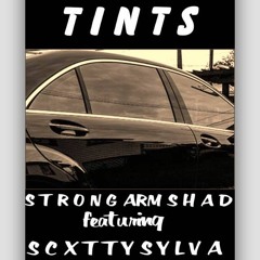 Tints - Strong Arm Shad feat. Scxtty Sylva