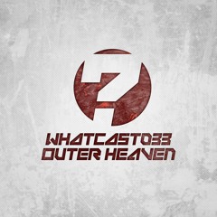 WhatCast033 [Outer Heaven]