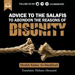 Shaykh Rabee's Advice To The Salafis(Aug 29th, 2016)
