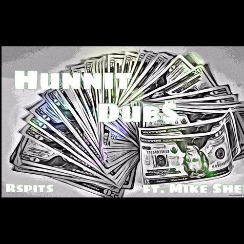 R$PITS HUNNID DUBS Feat MIKE SHERM