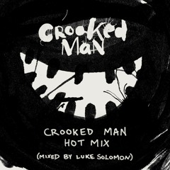 Crooked Man - Hot Mix (Mixed By Luke Solomon)