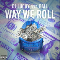 Way We Roll ft. Ball