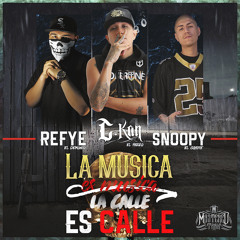 La Musica Es Musica, La Calle Es Calle - Refye El Demonio, C-Kan El Perro, Snoopy El Coyote