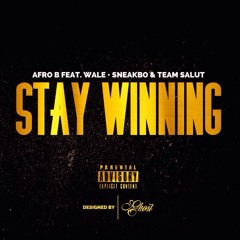 @AfroB_ - Stay Winning  Ft @Wale, @Sneakbo & @TeamSalut