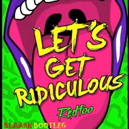 Redfoo - Let's Get Ridiculous (Blaark Bootleg)