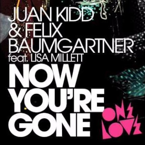 Juan Kidd & Felix Baumgartner feat.Lisa Millet - Now You Are Gone (Vladi Solera Remix) FREEDWL!