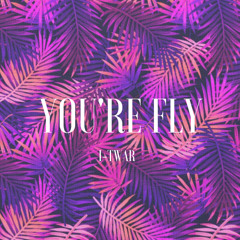 YOU'RE FLY [PRODUCED BY I-TWAR]