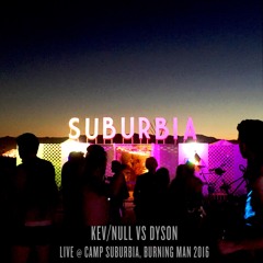 kev/null vs. Dyson, Live at Camp Suburbia, Burning Man 2016