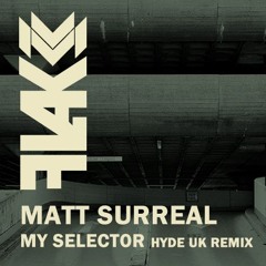 Matt Surreal - My Selector [Hyde UK Remix] FREE DOWNLOAD