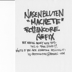 Nasenbluten - Machete (Rottencore Refix)
