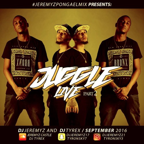 Dj Jeremyz And Tyrex-@Juggle Live Part 2_September_2016_ #JEREMYZPONGAELMIX #WETHEBADDESTTHING