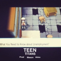 Teen Titan (prod. Mason Ables)