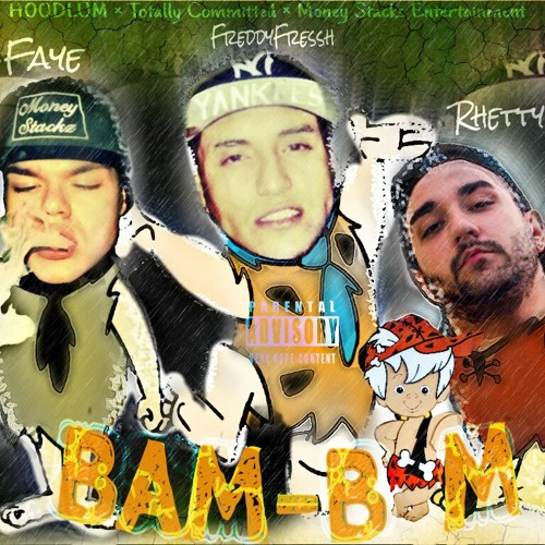 Bam-Bam Ft. Faye x Rhetty of MoneyStackz