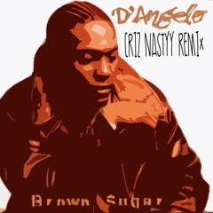 D'Angelo Brown Sugar (Criz Nastyy Remix)