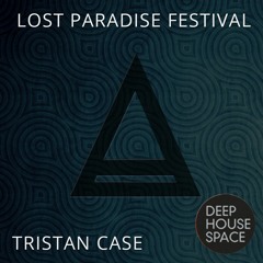Deep House Space 87: Lost Paradise Festival (Tristan Case)