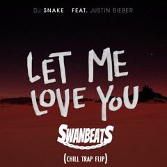 Let Me Love You (SWANBEATS Chill Trap Flip)