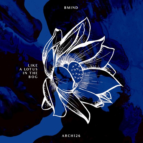 [ARCH126] Bmind "Like A Lotus In The Bog" EP · 2016