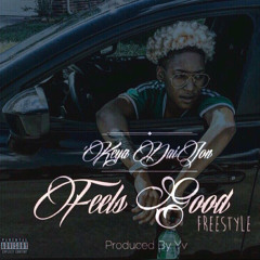 Feels Good Freestyle (Produced By YV)