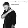 James Arthur Say You Wont Let Go Docian Bootleg Mp3