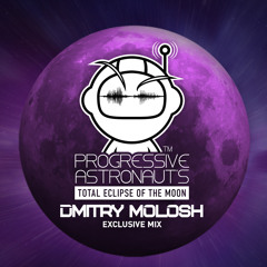Progressive Astroanut Podcast 003 // Dmitry Molosh Exclusive Mix | Total Eclipse Of the Moon