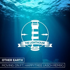OTHER EARTH - Moving On Ft. Happytree (Asch Remix) [Free Download]