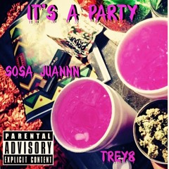 It's A Party- SosaJuannn Feat. Trey8