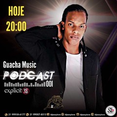 PODCAST 001 BAILE DA GUACHA MUSIC PART,DJs  WESLEY 22 ,CT E DM UNICO