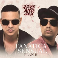 Plan B- Fanatica De Lo Sensual Dembow Remix