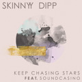 Skinny&#x20;Dipp Keep&#x20;Chasing&#x20;Stars&#x20;&#x28;Ft.&#x20;SoundCasino&#x29; Artwork
