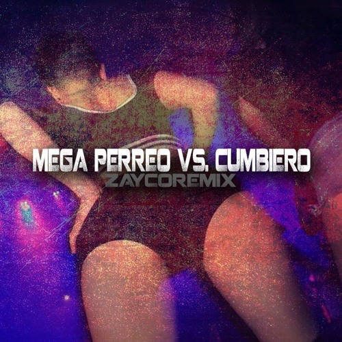 Perreo Vs. Cumbiero - ZaycoRemix