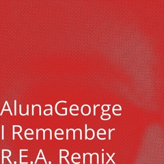 AlunaGeorge - I Remember (R.E.A. Remix)
