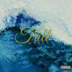 Trill Waves (Prod. By Goddy Beats)