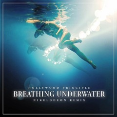 Hollywood Principle - Breathing Underwater (NIKELODEON Remix) FREE DOWNLOAD