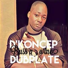 D'KONCEP - BUSS A WHINE - DJ KRAISE DUB