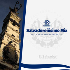 Salvadoreñisimo Mix Vol 4  By Chamba Dj & Dj Seco I.R.