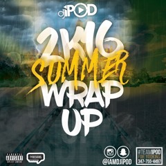 2k16 Summer Wrap Up @iamdjipod
