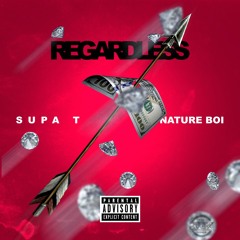 Supa T X Nature Boi - Regardless